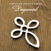Icon Christian Artists Series: Dogwood
