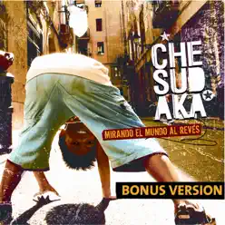 Mirando el Mundo Al Revés (Bonus Version) - Che Sudaka