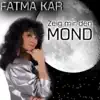 Fatma Kar - Zeig mir den Mond
