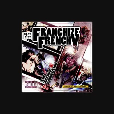 Listen to Franchize Frenchy, watch music videos, read bio, see tour dates & more!