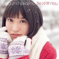 Be With You - Megumi Nakajima Be With You - Megumi Nakajima