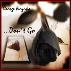 Don't Go - Single - George Nozuka Don't Go - Single - George Nozuka