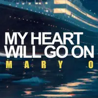 My Heart Will Go On (Emotional Mix Radio) — Mary O