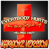 Everybody Hurts (In the Style of Helping Haiti) [Karaoke Version] - Ameritz - Karaoke