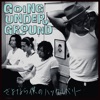 GOING UNDER GROUND