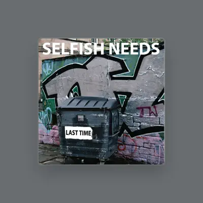 Listen to Selfish Needs, watch music videos, read bio, see tour dates & more!