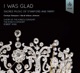 I WAS GLAD - MUSIC OF STANFORD & PARRY cover art