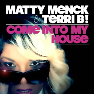 Come Into My House Sergio Matina & Gabry Sangineto Tendenzia Groovy Remix - Single by Matty Menck & Terri B! album reviews, ratings, credits