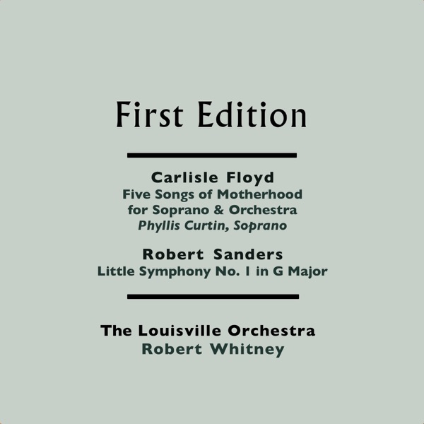 Carlisle Floyd: The Mystery (Five Songs of Motherhood for Soprano & Orchestra) - Robert Sanders: Little Symphony No. 1 in G Major