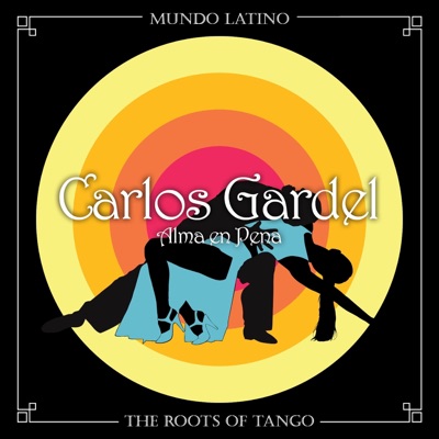 Disco The Roots of Tango: Alma en Pena - Carlos Gardel