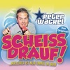 Peter Wackel - Scheiss drauf! (Party ist nur einmal im Jahr)