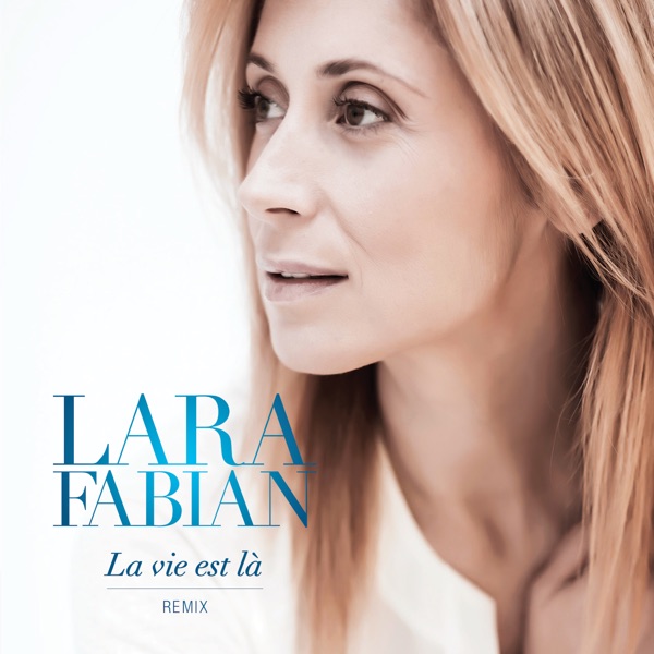 La Vie Est Lá Remix - Single - Lara Fabian