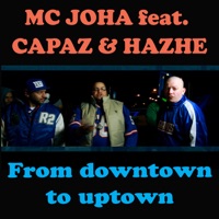 From Downtown to Uptown (feat. Capaz & Hazhe) - Single - Mc Joha