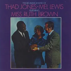The Big Band Sound of Thad Jones, Mel Lewis, Featuring Miss Ruth Brown - Thad Jones The Big Band Sound of Thad Jones, Mel Lewis, Featuring Miss Ruth Brown - Thad Jones