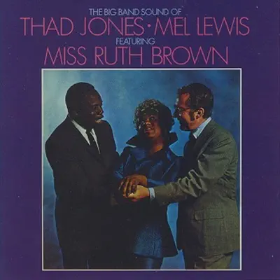 The Big Band Sound of Thad Jones, Mel Lewis, Featuring Miss Ruth Brown - Thad Jones