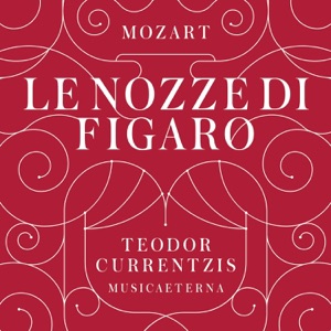 Mozart: Le nozze di Figaro, K. 492 (Deluxe Version)