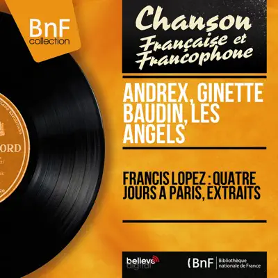 Francis Lopez : Quatre jours à Paris, extraits (feat. Jo Moutet et son orchestre) [Mono Version] - EP - Andrex