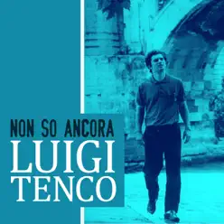 Non so ancora - Single - Luigi Tenco