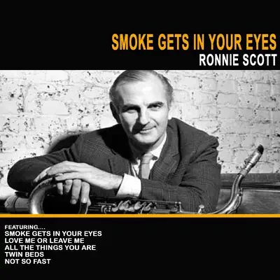 Smoke Gets in Your Eyes - Ronnie Scott