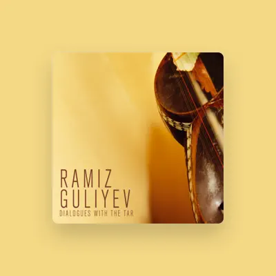 Listen to Ramiz Guliyev, watch music videos, read bio, see tour dates & more!