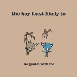 Be Gentle With Me - Single - The Boy Least Likely To