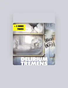 收听 Delirium Tremens、观看音乐视频、阅读小传、查看巡演日期等 ！