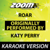 Roar (Originally By Katy Perry) [No Backing Vocals] {Karaoke Version} - Zoom Karaoke