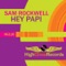 Hey Papi - Sam Rockwell lyrics