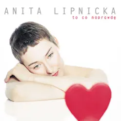 To Co Naprawde - Anita Lipnicka