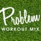Problem - Power Music Workout lyrics