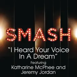 I Heard Your Voice In a Dream (SMASH Cast Version) [feat. Katharine McPhee & Jeremy Jordan] - Single - Smash Cast