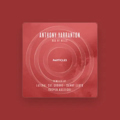 Listen to Anthony Yarranton, watch music videos, read bio, see tour dates & more!