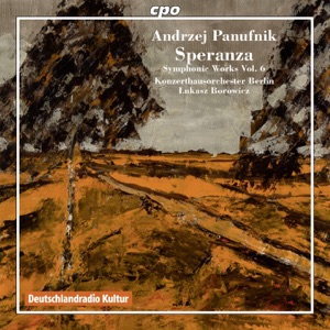 Andrzej Panufnik: Symphonic Works, Vol. 6