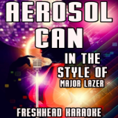 Aerosol Can (Karaoke Vocal Version) [In the Style of Major Lazer and Pharrell]