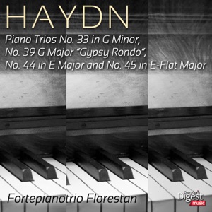 Haydn: Piano Trios No. 33 in G Minor, No. 39 G Major "Gypsy Rondo", No. 44 in E Major and No. 45 in E-Flat Major