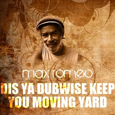 Dis Ya Dubwise Keep You Moving Yard - Single - Max Romeo