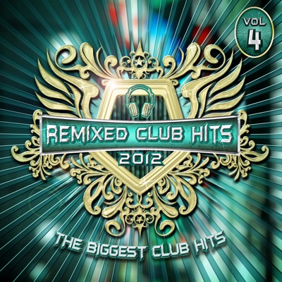 The Remixed Club Hits 2012, Vol. 4
