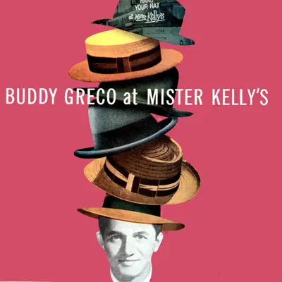 Buddy Greco at Mister Kelly's (Live) - Buddy Greco Buddy Greco at Mister Kelly's (Live) - Buddy Greco