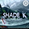 SHADE K - Quiet