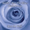 Nothin But The Blues Without You