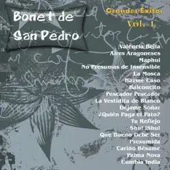 Grandes Éxitos: Bonet de San Pedro Vol. 1 - Bonet de San Pedro Grandes Éxitos: Bonet de San Pedro Vol. 1 - Bonet de San Pedro
