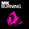 Burning (Original Vibe Mix) - MK lyrics