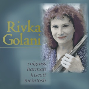 Golani, Rivka: Colgrass - Harman - Hiscott - Mcintosh