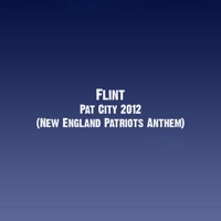 Pat City 2012 (New England Patriots Anthem) - Single - Flint