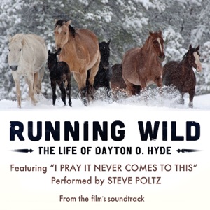 I Pray It Never Comes to This (From Running Wild: The Life of Dayton O. Hyde) - Single