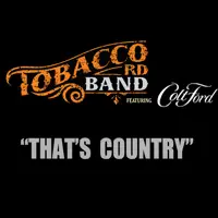 Thats Country (feat. Colt Ford) — Tobacco Rd Band