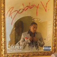 Mirror (feat. Lil Wayne) - Single - Bobby V