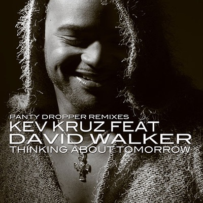 Thinking About Tomorrow - Panties Off What Now Mixes (feat. David Walker)