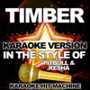 Timber (In the Style of Pitbull & Kesha) [Karaoke Version] - Karaoke Hit Machine