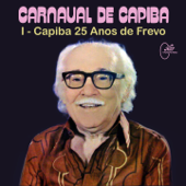 Carnaval de Capiba, Vol. 1: Capiba 25 Anos de Frevo - Claudionor Germano & Orquestra Nelson Ferreira